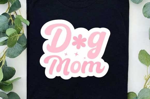Dog Mom SVG PNG for Mother's Day Projects