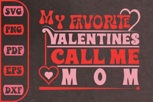 My Favorite Valentines Call Me Mom Svg Review