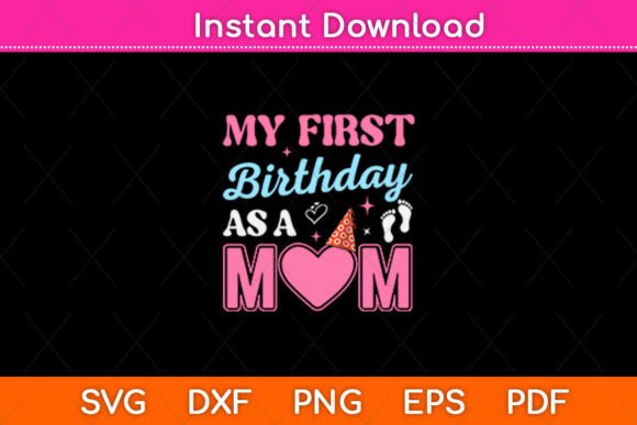 My First Birthday As a Mom SVG Design Review